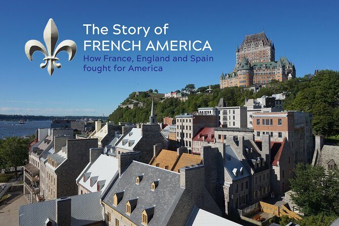 Old Québec & French America Private History Walking Tour - How a private Old Quebec walk keeps history readable